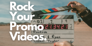 3 Tips to Rock Your Promo Videos