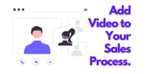 How to add video in your sales process